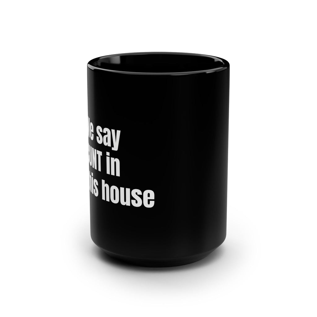 Black 15oz Mug — Bold White Text Statement Coffee Cup