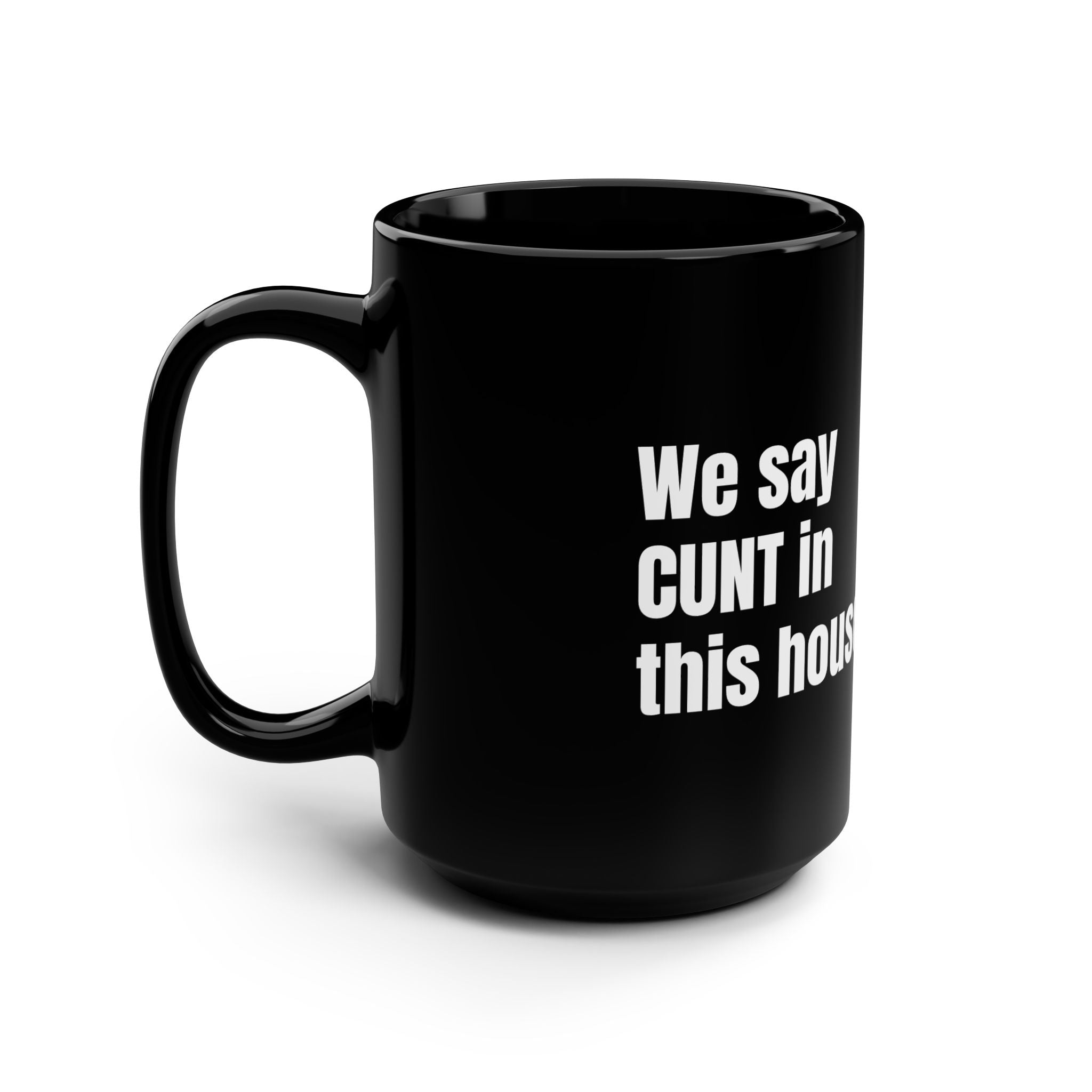 Black 15oz Mug — Bold White Text Statement Coffee Cup